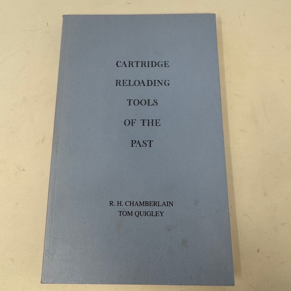 Cartridge Reloading Tools of‎ the Past Chamberlain & Quigley 1998